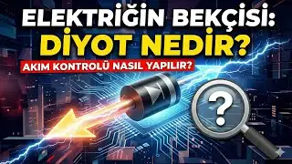 &ldquo;Diyot Nedir?-- Akımın Tek Y&ouml;nl&uuml; Krallığı!&rdquo;