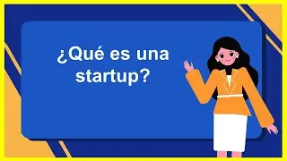 🚀&iquest;Qu&eacute; es una STARTUP y cu&aacute;les son sus caracter&iacute;sticas?