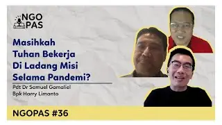 NGOPAS 36 - Masihkah Tuhan bekerja di ladang misi selama pandemi?