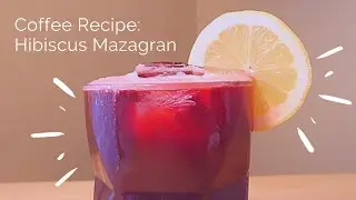 Coffee Recipe (With Music): Hibiscus Mazagran