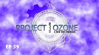 Project Ozone 3 Playthrough EP 39