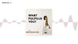 What Fulfills You? (363) - Becoming That Woman You Admire: How to Live Intentionally and For Your Fu