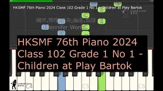 HKSMF 76th Piano 2024 Class 102 Grade 1 No 1 Children at Play Bartok