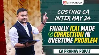 Finally ICAI made correction in Overtime Problem  | CA Inter Costing