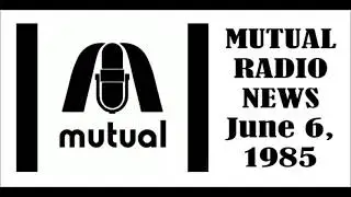 MUTUAL RADIO NEWS,  JUNE 6, 1985