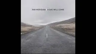 Far Meridian - A Day Will Come