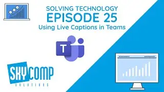Using Live Captions in a Teams Meeting -  Solving Technology - EP 25