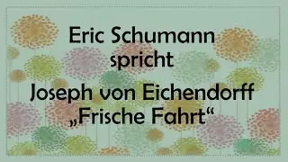 Joseph von Eichendorff &bdquo;Frische Fahrt&ldquo; (1815)
