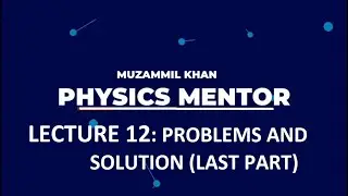 PHYSICS NUMERICAL PROBLEMS STEPWISE SOLUTION || CH-04, L-12