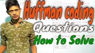 Huffman coding example -Greedy Method | Huffman Gate Question Gate 2007 and Gate 2017