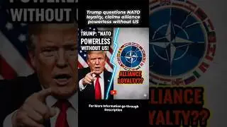 Trump questions NATO loyalty, claims alliance powerless without US. #shorts #news #usa #europe