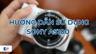 Hướng dẫn sử dụng Sony A5100