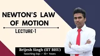 Newton's Law Of Motion | Lecture-1 |Class XI| IIT-JEE / NEET | By Er. Brijesh Singh