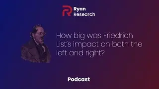 How Big was Friedrich List's Impact on Both the Left and Right? - Peter Ryan - Podcast Clip