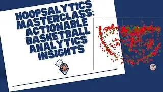 Hoopsalytics Masterclass: Actionable Basketball Analytics&nbsp;Insights