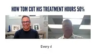 How Tom Cut His Treatment Hours by 50% | Lessons in Delegation & Leadership | Jamey Schrier