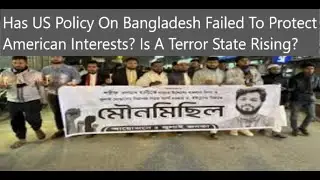 Is US Policy Transforming Bangladesh Into A Terror State?