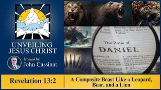 [§218] Rev 13:2: The First Beast Had the Power of Prior Kingdoms