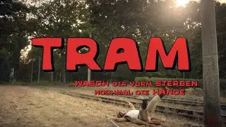 Tram &ndash;&nbsp;Wasch Dir vorm Sterben nochmal die H&auml;nde / Trailer