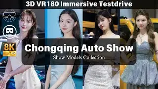 [8K VR180] Chongqing Auto Show Vlog : Sexy Car Show Girls Collection