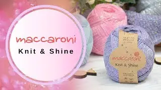 Maccaroni Knit & Shine / Книт Шайн. Трикотажная пряжа с люрексом. Обзор пряжи и отзыв + БОНУС