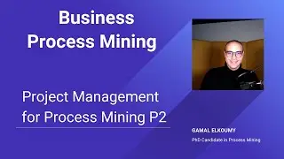 Lecture 8 (part2) Project Management for Process Mining