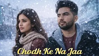 Chodh Ke Na Jaa O Piya 💔 | Heart Touching Love Song | Sad Romantic Video
