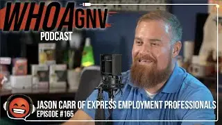 E165: Hiring Problems in 2021! | Jason Carr of Express Employment Professionals | WHOA GNV Podcast