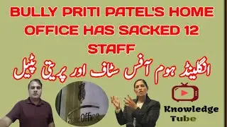 Bully Priti Patel's Home Office has sacked 12 staff | Uk immigration News | Uk immigrants News