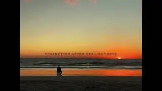 Sunsetz &ndash; Cigarettes After Sex. w/ Santa Monica Sunset