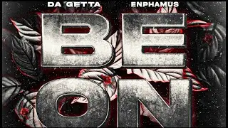 Da Getta - Be On (Feat. Enphamus)