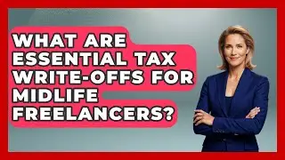 What Are Essential Tax Write-offs For Midlife Freelancers? - Midlife Reset Coach