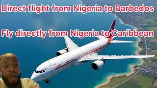 Direct flight from Nigeria to Caribbean (barbedos,Jamaica,Trinidad and Antigua)#Nigeria
