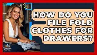 How Do You File Fold Clothes For Drawers? - Your Organization Mentor