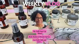 VLOG| First Fall Pop-up Shop | My body butters & room sprays | Car faith chat | Shopping and more...