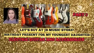 SQUIER (FENDER) ELECTRIC GUITAR// JB MUSIC STORE// BIRTHDAY PRESENT FOR MY DAUGHTER// PART 3