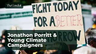 Love, Anger & Betrayal: Jonathon Porritt & Young Climate Campaigners