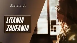 Litania zaufania - przepiękna i pełna pokory modlitwa
