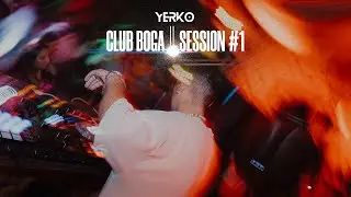 CLUB BOGA || SESSION #1 YERKO