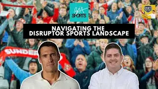 Navigating the Disruptor Sports Landscape - Tom Burwell, Bia Sports Group | Sports Geek Podcast