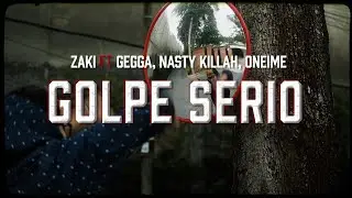 ZAKI Ft Gegga, Nasty Killah, Oneime - GOLPE SERIO