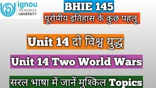 BHIE 145 Unit 14&nbsp;दो विश्व युद्ध Unit 14 Two World Wars BHIE 145 Some Aspects of European History