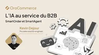 Fonctionnalit&eacute;s IA SmartOrder et SmartAgent - OroCommerce