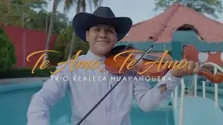 Te Amo, Te Amo - Trío Realeza Huapanguera