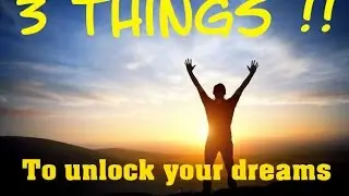 3 Things You Can Do Right Now To Achieve Your Dreams ~!!~