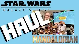 STAR WARS Galaxy's Edge | Mandalorian HAUL and UNBOXING - Show #32