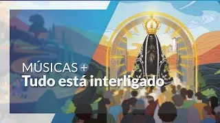 Tudo está interligado: Músicas Novena e Festa da Padroeira do Brasil