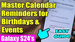 Galaxy S24/S24+/Ultra: Set Calendar Notifications for Birthdays, Anniversaries, and More