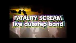 FATALITY SCREAM. LIVE DUBSTEP BAND