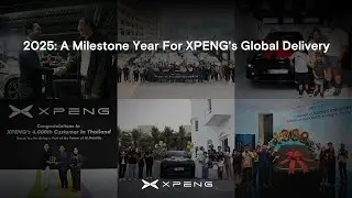 A Milestone Year for XPENG's Global Delivery